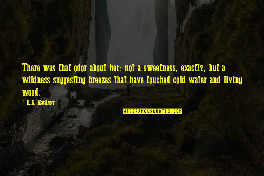 Ghassem Asrar Quotes By R.A. MacAvoy: There was that odor about her: not a Ghassem Asrar Quotes By R.A. MacAvoy: There was that odor about her: not a