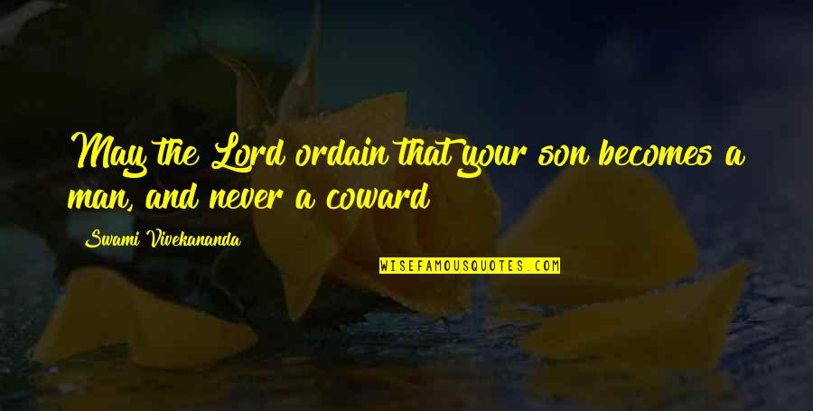 Ghassempour Quotes By Swami Vivekananda: May the Lord ordain that your son becomes Ghassempour Quotes By Swami Vivekananda: May the Lord ordain that your son becomes
