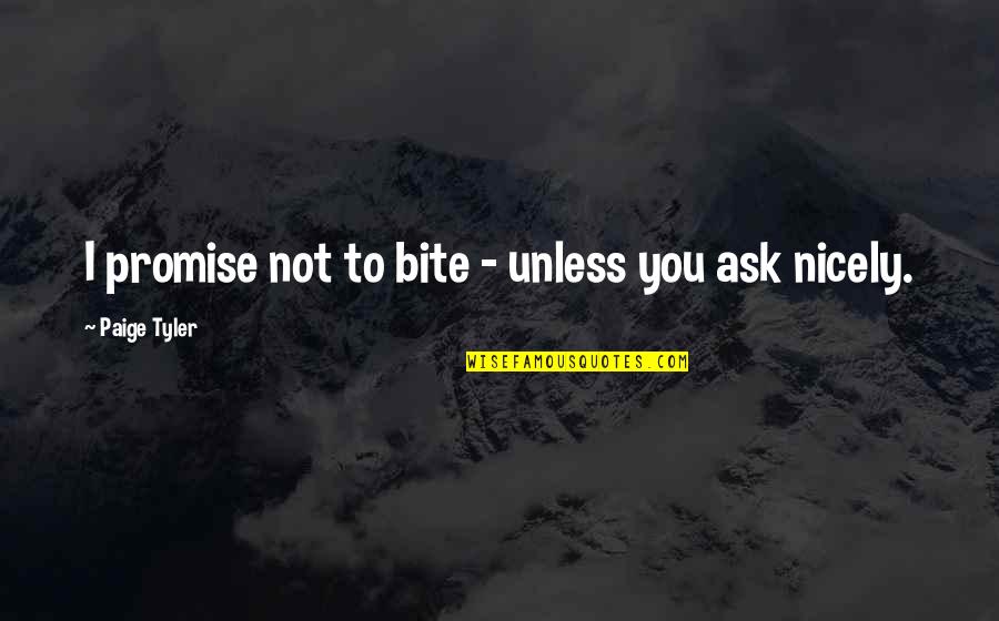 Ghatan Interventional Radiologist Quotes By Paige Tyler: I promise not to bite - unless you