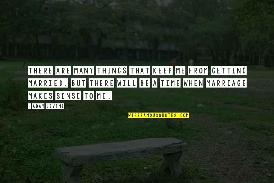 Ghatge Group Quotes By Adam Levine: There are many things that keep me from Ghatge Group Quotes By Adam Levine: There are many things that keep me from