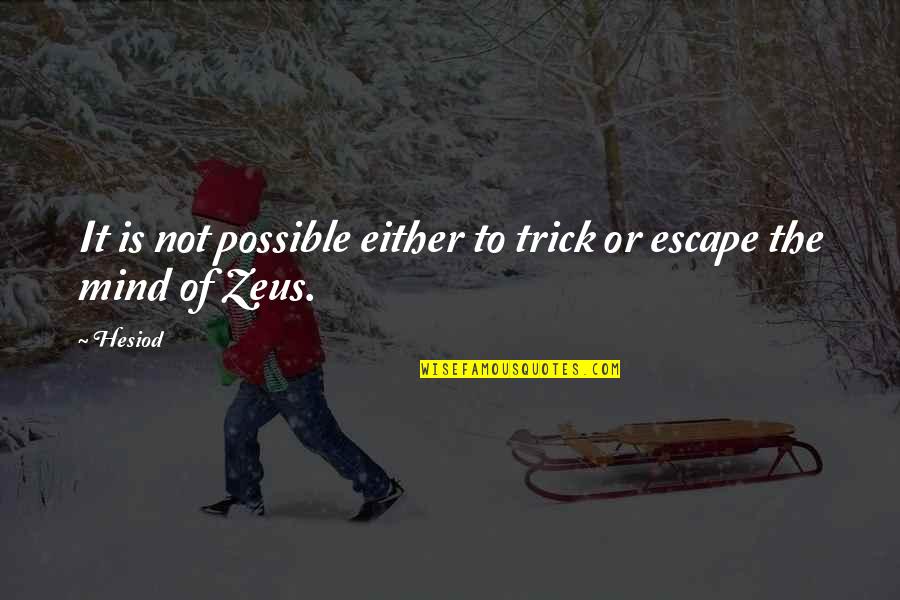 Ghatge Group Quotes By Hesiod: It is not possible either to trick or