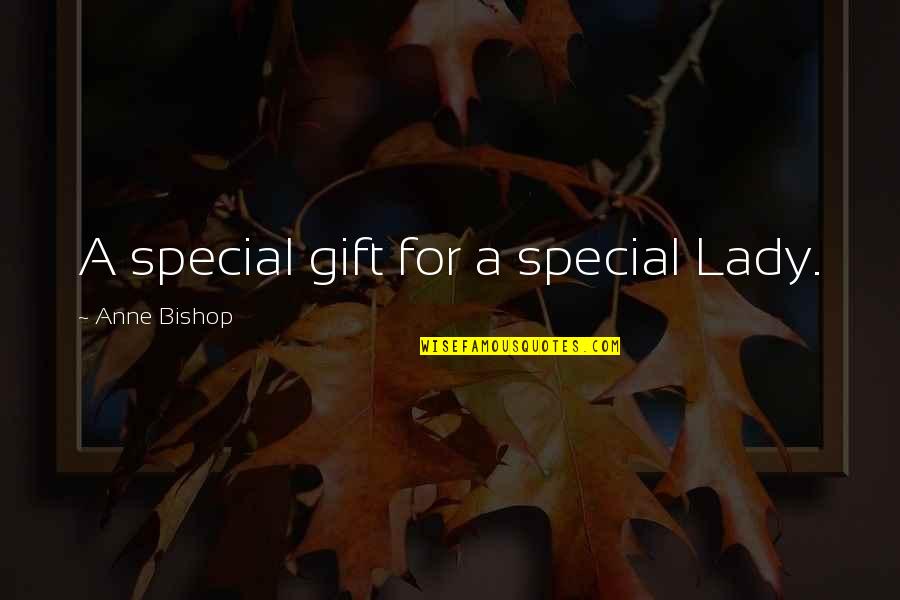 Ghattamaneni Caste Quotes By Anne Bishop: A special gift for a special Lady. Ghattamaneni Caste Quotes By Anne Bishop: A special gift for a special Lady.