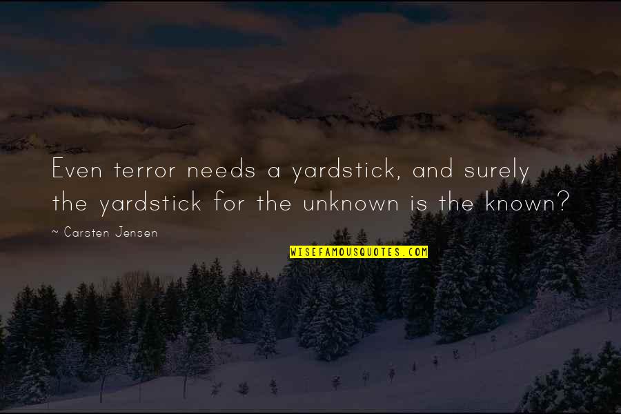 Ghattas Achrafieh Quotes By Carsten Jensen: Even terror needs a yardstick, and surely the