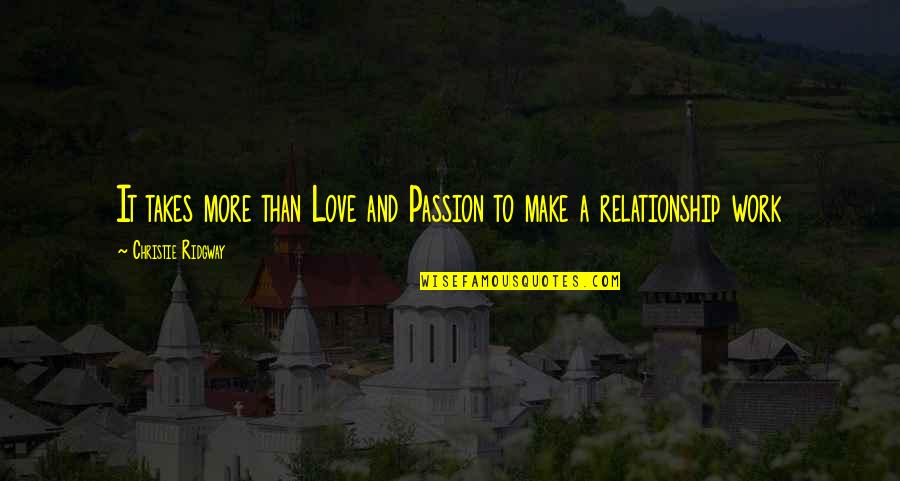 Ghaus Paak Quotes By Christie Ridgway: It takes more than Love and Passion to