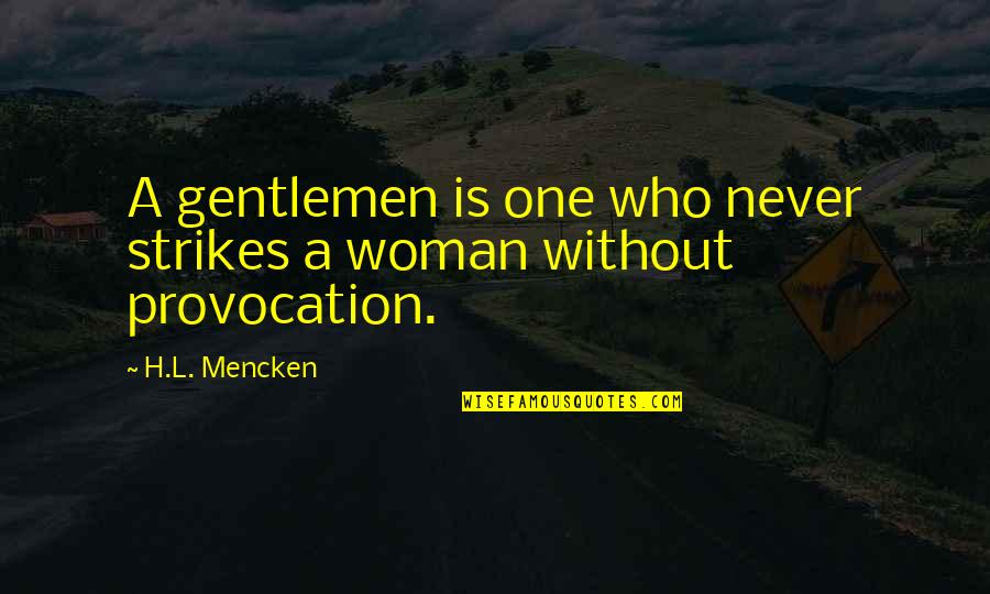 Ghawi Hob Quotes By H.L. Mencken: A gentlemen is one who never strikes a