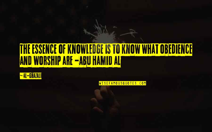 Ghazali Quotes By Al-Ghazali: The essence of knowledge is to know what