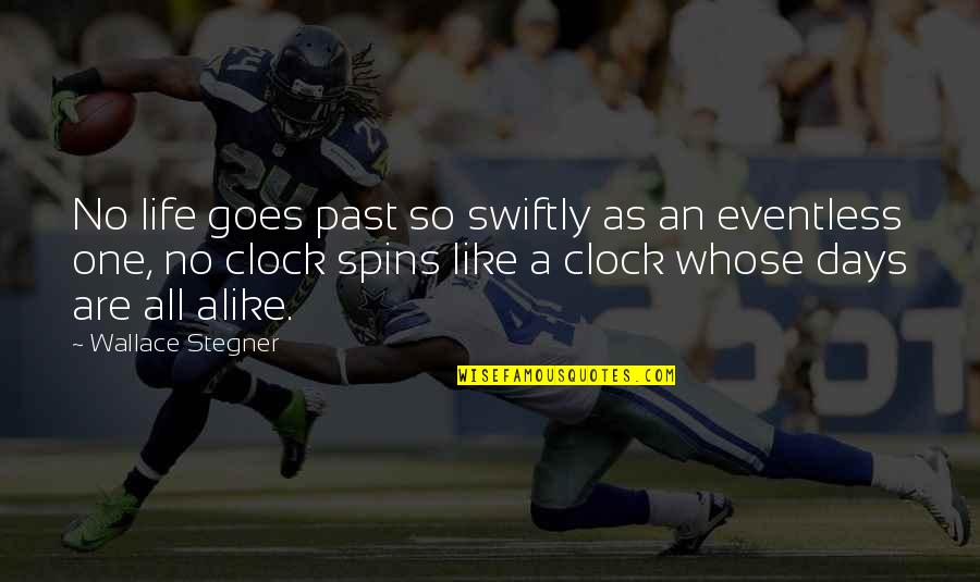 Ghazaliat Quotes By Wallace Stegner: No life goes past so swiftly as an Ghazaliat Quotes By Wallace Stegner: No life goes past so swiftly as an