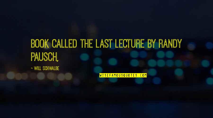 Ghazals In Urdu Quotes By Will Schwalbe: book called The Last Lecture by Randy Pausch,