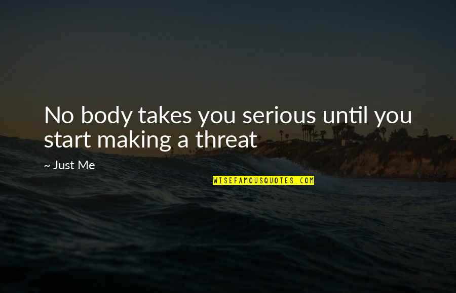 Ghazarians Quotes By Just Me: No body takes you serious until you start