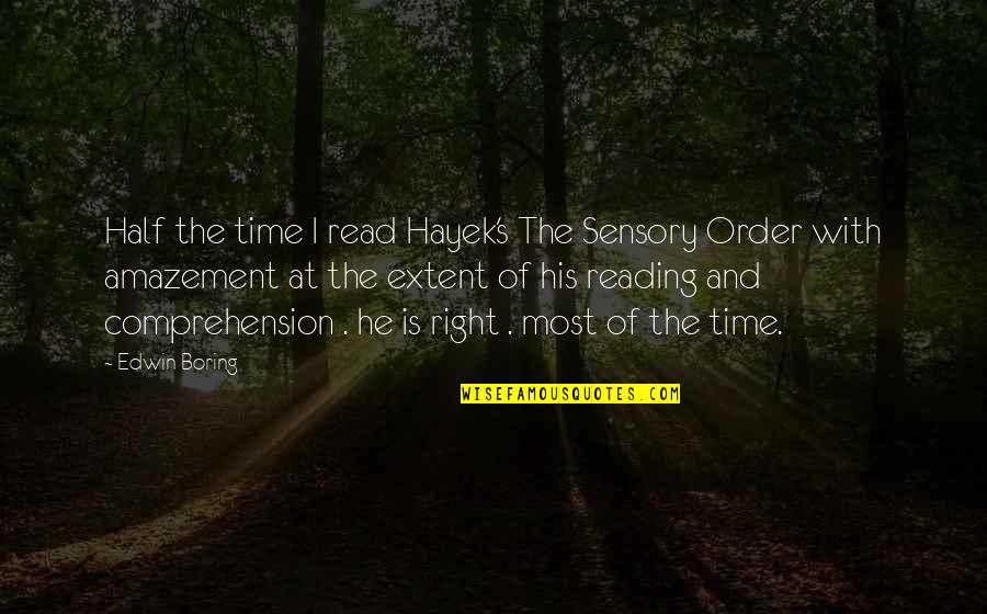 Ghazel Dance Quotes By Edwin Boring: Half the time I read Hayek's The Sensory Ghazel Dance Quotes By Edwin Boring: Half the time I read Hayek's The Sensory