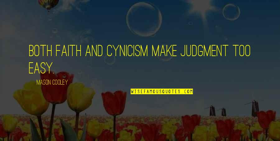 Ghazghkull Thraka Quotes By Mason Cooley: Both faith and cynicism make judgment too easy.
