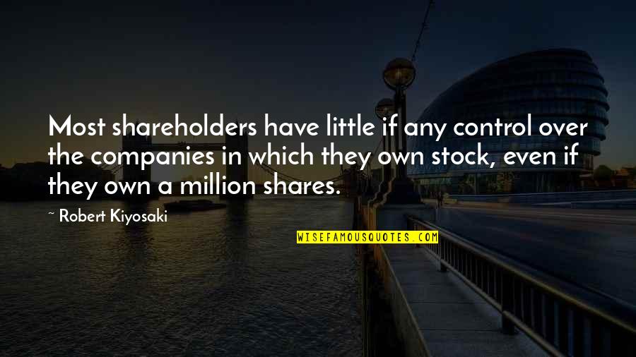 Ghazghkull Thraka Quotes By Robert Kiyosaki: Most shareholders have little if any control over