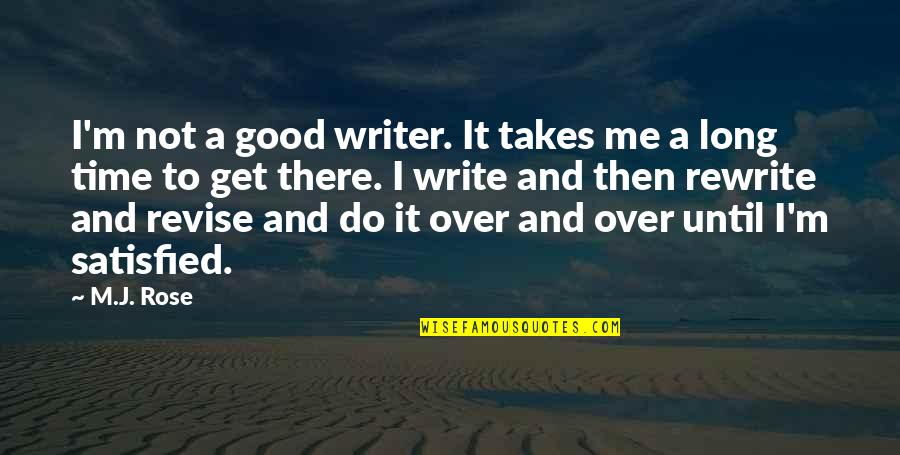 Ghaziabad Quotes By M.J. Rose: I'm not a good writer. It takes me