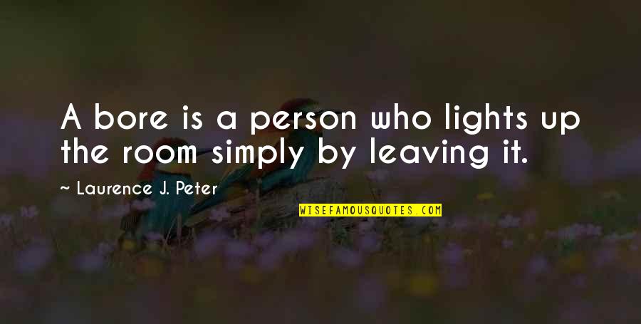 Ghazy Youtube Quotes By Laurence J. Peter: A bore is a person who lights up