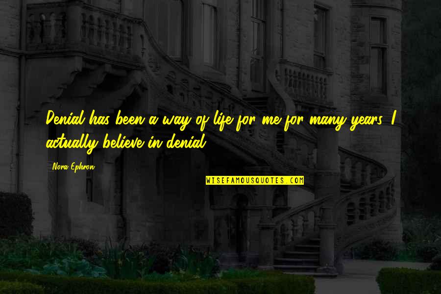 Gheeraert Groenten Quotes By Nora Ephron: Denial has been a way of life for