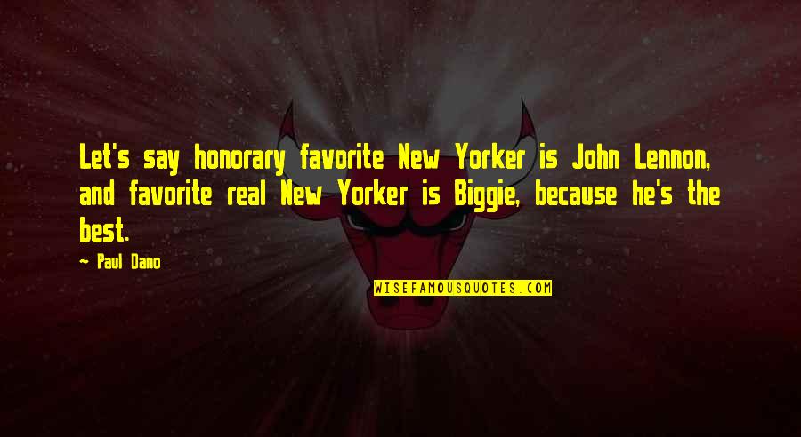 Gheltes Quotes By Paul Dano: Let's say honorary favorite New Yorker is John