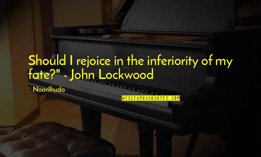 Ghemawat Cage Quotes By Noorilhuda: Should I rejoice in the inferiority of my