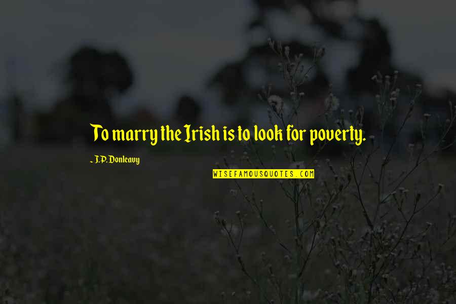 Ghemawat Strategy Quotes By J.P. Donleavy: To marry the Irish is to look for
