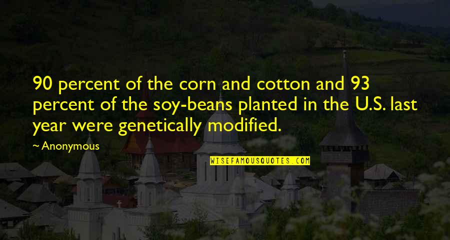 Ghenea Phillip Quotes By Anonymous: 90 percent of the corn and cotton and Ghenea Phillip Quotes By Anonymous: 90 percent of the corn and cotton and