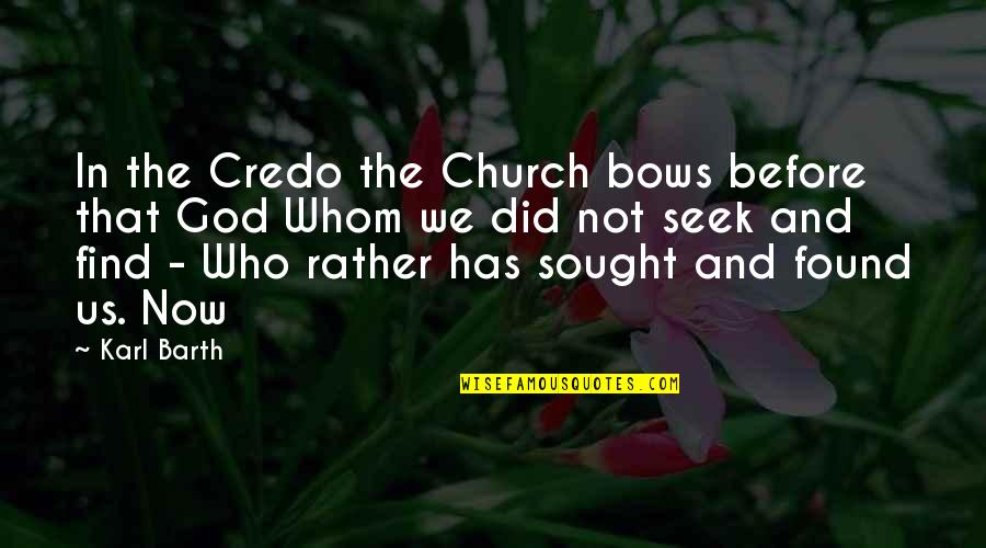 Ghenyo Quotes By Karl Barth: In the Credo the Church bows before that Ghenyo Quotes By Karl Barth: In the Credo the Church bows before that
