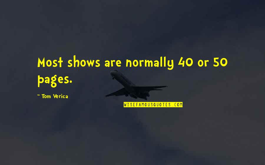 Gheorghe Quotes By Tom Verica: Most shows are normally 40 or 50 pages.