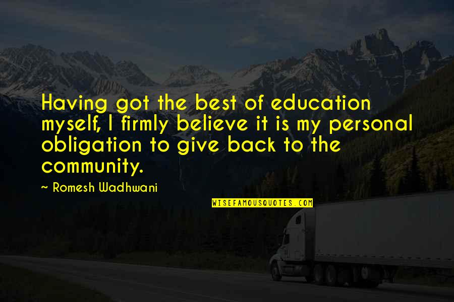 Gherghina Quotes By Romesh Wadhwani: Having got the best of education myself, I