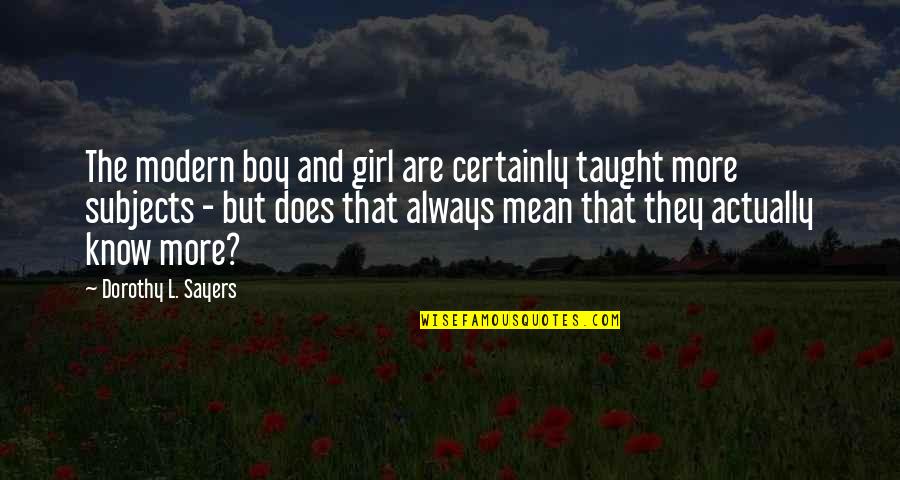 Gherkin Single Quotes By Dorothy L. Sayers: The modern boy and girl are certainly taught