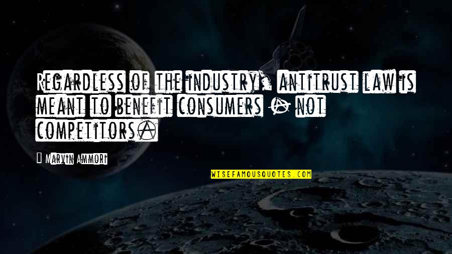 Ghermezian House Quotes By Marvin Ammori: Regardless of the industry, antitrust law is meant Ghermezian House Quotes By Marvin Ammori: Regardless of the industry, antitrust law is meant