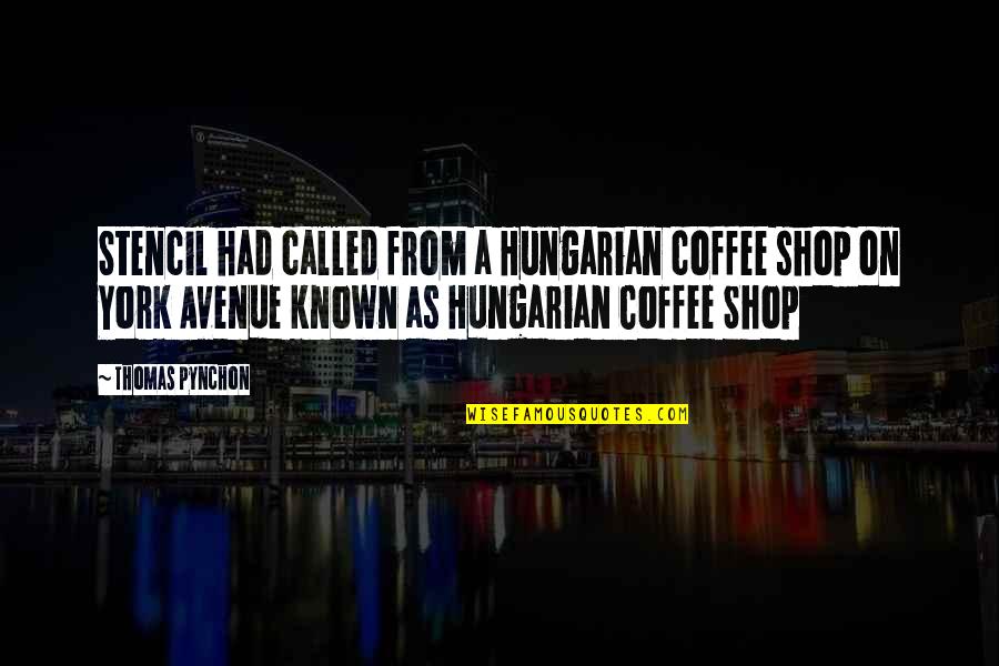 Ghermezian House Quotes By Thomas Pynchon: Stencil had called from a Hungarian coffee shop Ghermezian House Quotes By Thomas Pynchon: Stencil had called from a Hungarian coffee shop