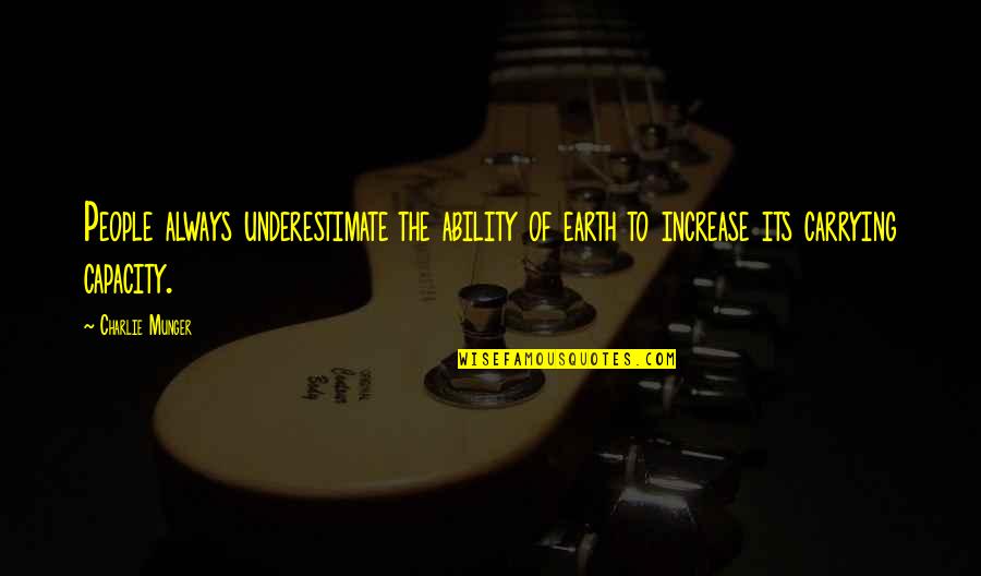 Ghetsis Quotes By Charlie Munger: People always underestimate the ability of earth to Ghetsis Quotes By Charlie Munger: People always underestimate the ability of earth to