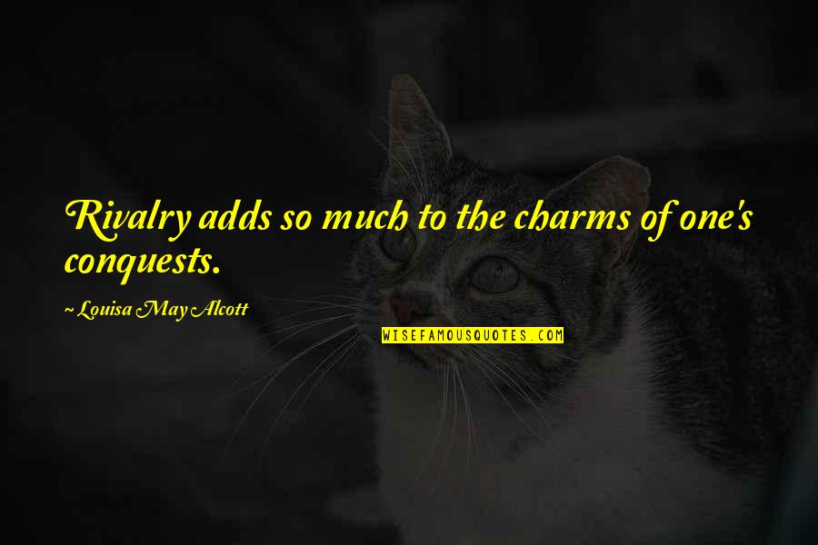 Ghetti La Quotes By Louisa May Alcott: Rivalry adds so much to the charms of Ghetti La Quotes By Louisa May Alcott: Rivalry adds so much to the charms of