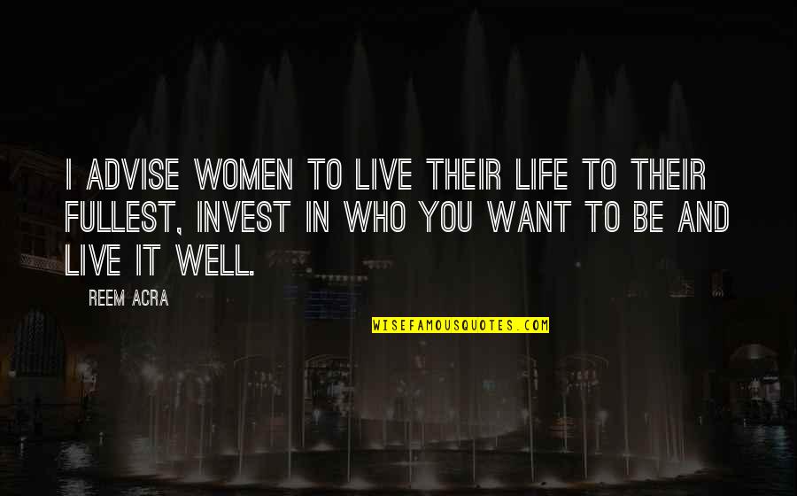 Ghetti La Quotes By Reem Acra: I advise women to live their life to