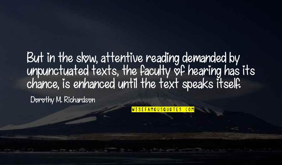 Ghetto Females Quotes By Dorothy M. Richardson: But in the slow, attentive reading demanded by