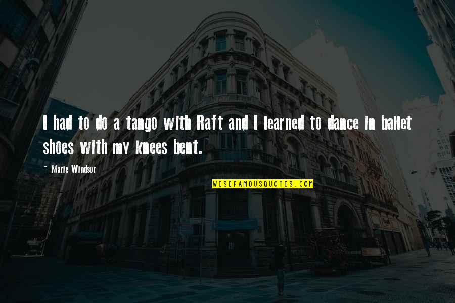 Ghetto Friendship Quotes By Marie Windsor: I had to do a tango with Raft