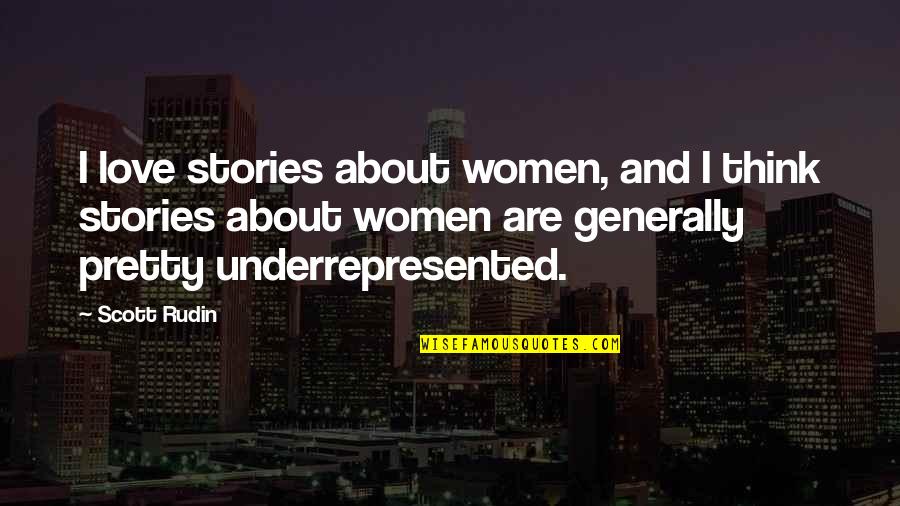 Ghetto Inspirational Quotes By Scott Rudin: I love stories about women, and I think