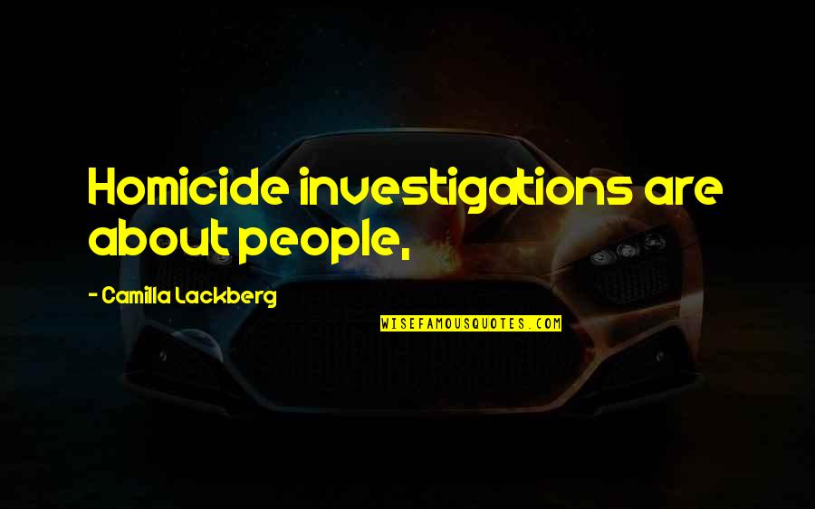 Ghetto Movie Quotes By Camilla Lackberg: Homicide investigations are about people,