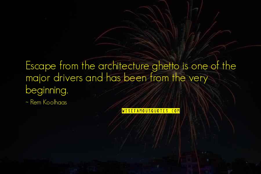 Ghetto Quotes By Rem Koolhaas: Escape from the architecture ghetto is one of