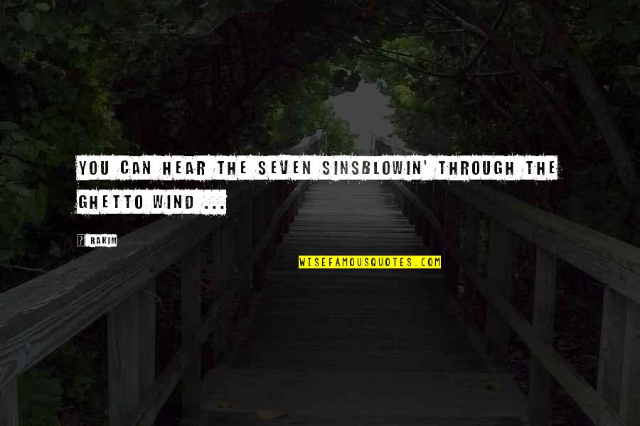 Ghetto Rap Quotes By Rakim: You can hear the seven sinsBlowin' through the