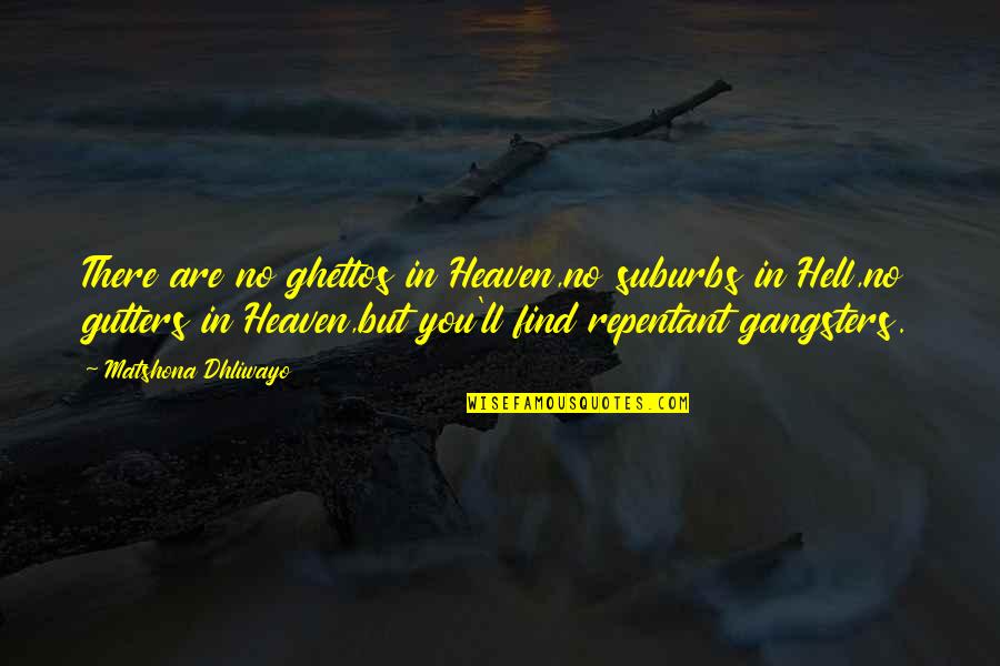 Ghettos Quotes By Matshona Dhliwayo: There are no ghettos in Heaven,no suburbs in