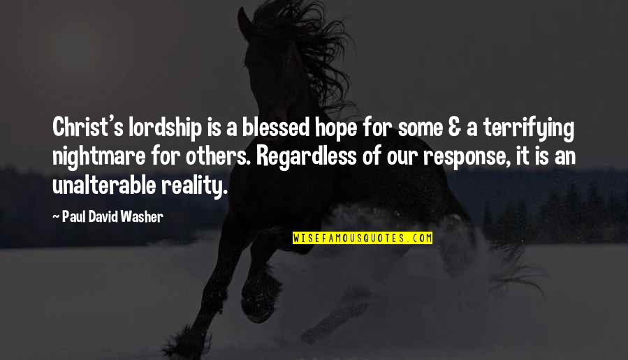 Ghettoside Quotes By Paul David Washer: Christ's lordship is a blessed hope for some
