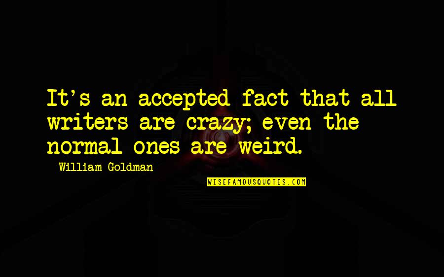 Ghezzal Abdel Quotes By William Goldman: It's an accepted fact that all writers are