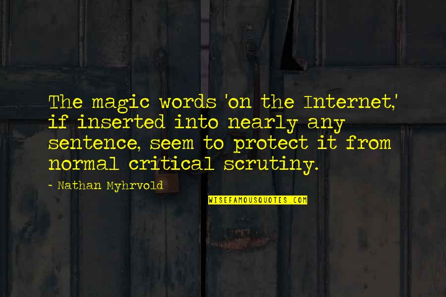 Ghezzal Skills Quotes By Nathan Myhrvold: The magic words 'on the Internet,' if inserted