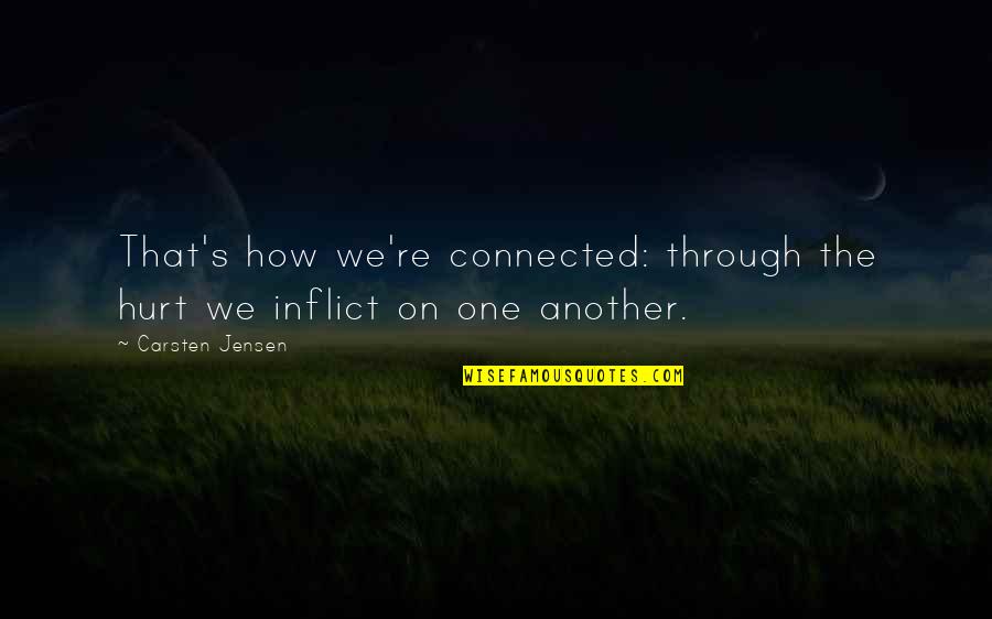 Ghiandaia Uccello Quotes By Carsten Jensen: That's how we're connected: through the hurt we