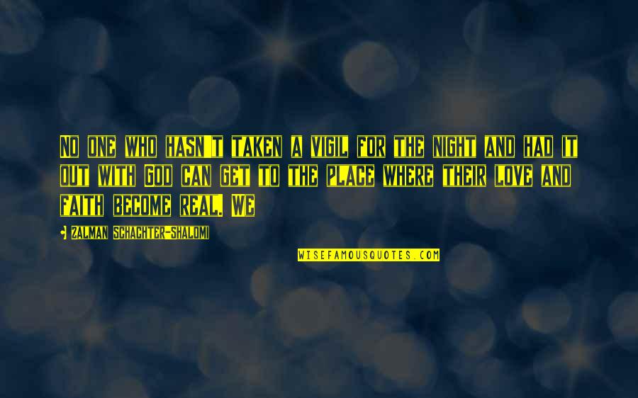 Ghicitori Cu Raspunsuri Quotes By Zalman Schachter-Shalomi: No one who hasn't taken a vigil for