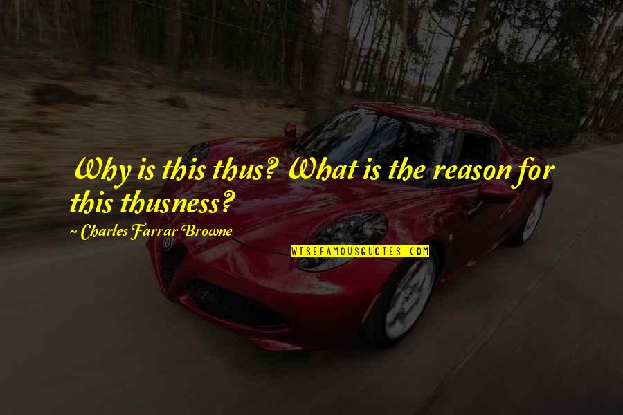 Ghilannain Quotes By Charles Farrar Browne: Why is this thus? What is the reason