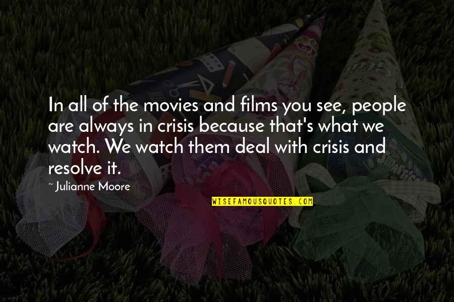 Ghilarducci Illinois Quotes By Julianne Moore: In all of the movies and films you Ghilarducci Illinois Quotes By Julianne Moore: In all of the movies and films you