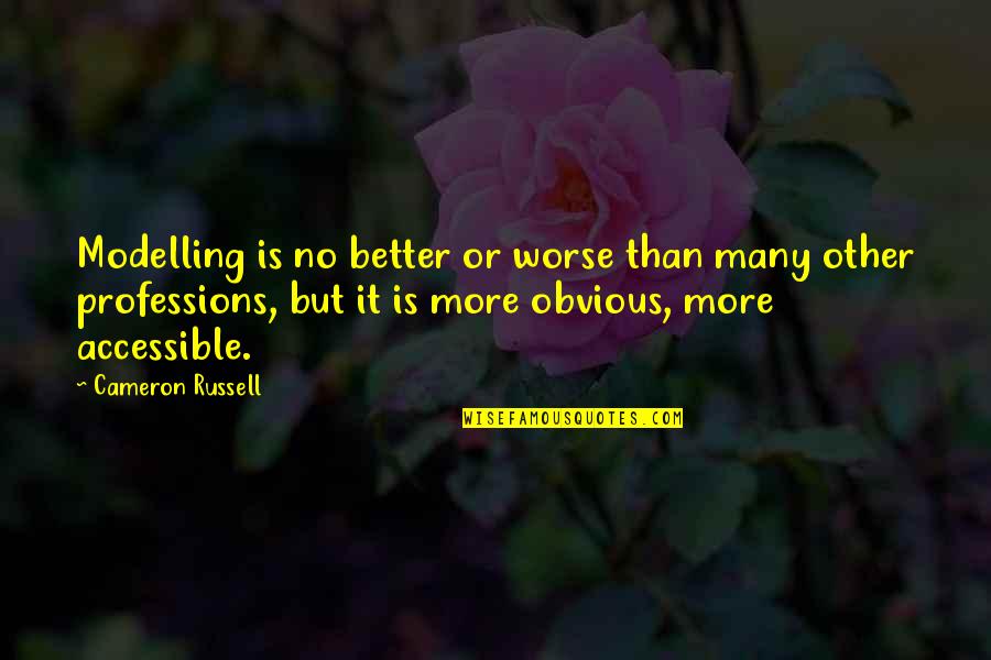 Ghillie Kettle Quotes By Cameron Russell: Modelling is no better or worse than many Ghillie Kettle Quotes By Cameron Russell: Modelling is no better or worse than many