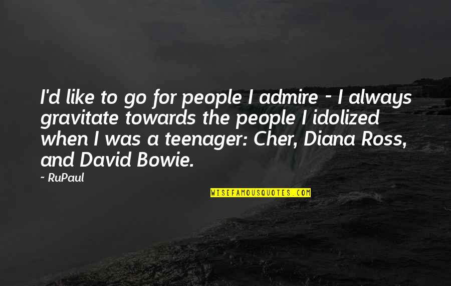 Ghima Quotes By RuPaul: I'd like to go for people I admire Ghima Quotes By RuPaul: I'd like to go for people I admire