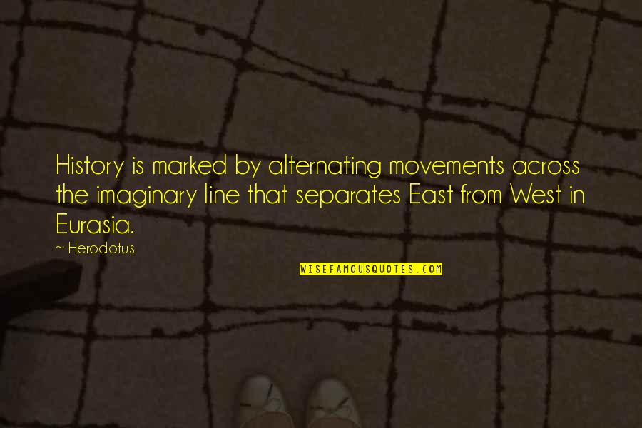 Ghimpele De Hunedoara Quotes By Herodotus: History is marked by alternating movements across the