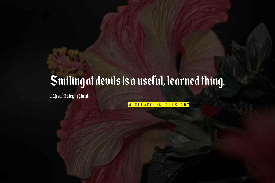 Ghinwa Tv Quotes By Yrsa Daley-Ward: Smiling at devils is a useful, learned thing.